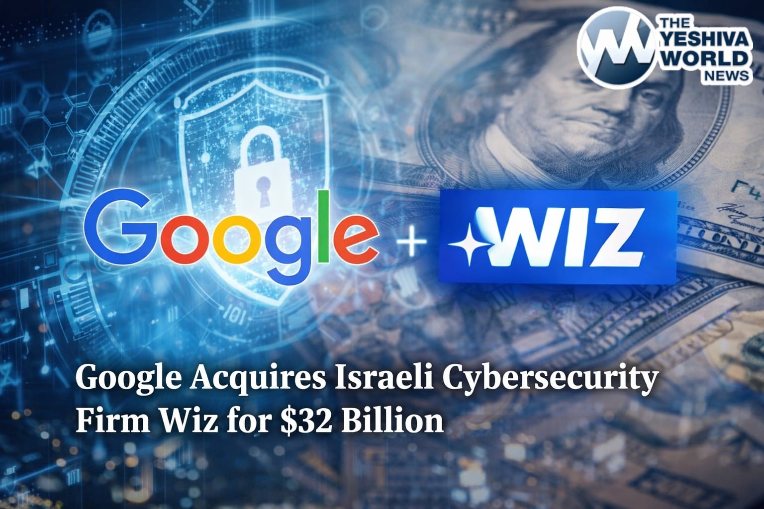 theyeshivaworld.com - Google Seals Historic $32 Billion Deal for Israeli Cybersecurity Firm Wiz